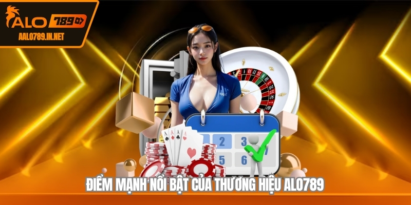 Điểm mạnh nổi bật của thương hiệu ALO789