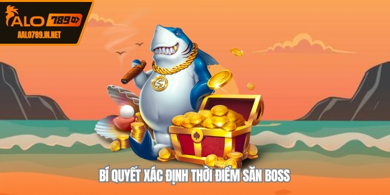 Bí quyết xác định thời điểm săn boss