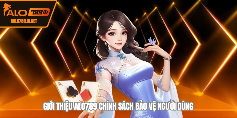 Giới thiệu ALO789 Chính sách bảo vệ người dùng