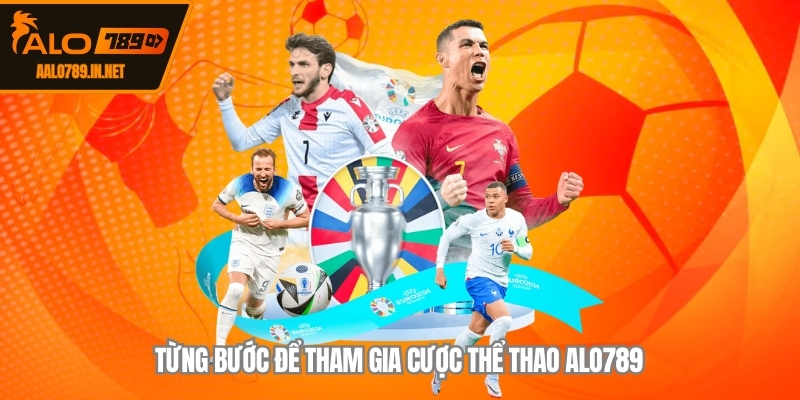 Từng bước để tham gia cược thể thao ALO789