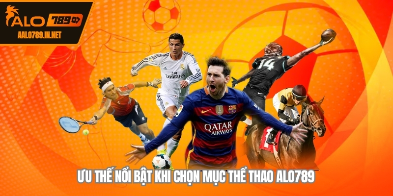 Ưu thế nổi bật khi chọn mục thể thao ALO789