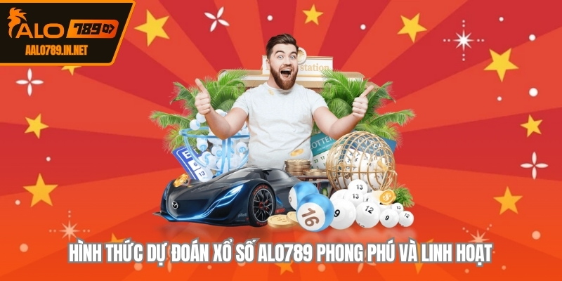 Hình thức dự đoán xổ số ALO789 phong phú và linh hoạt