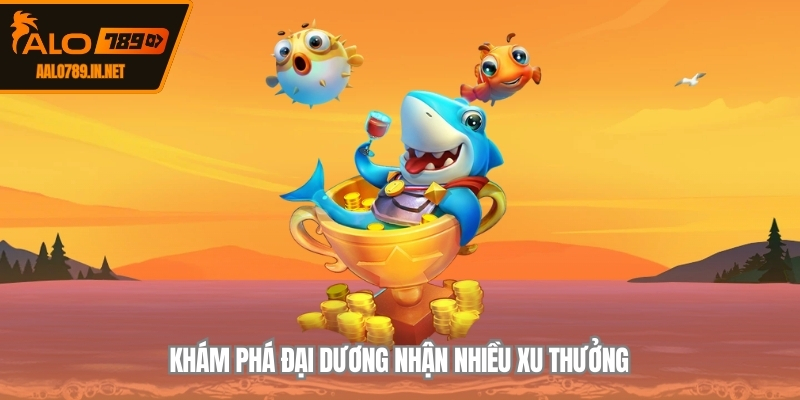 Khám phá đại dương nhận nhiều xu thưởng