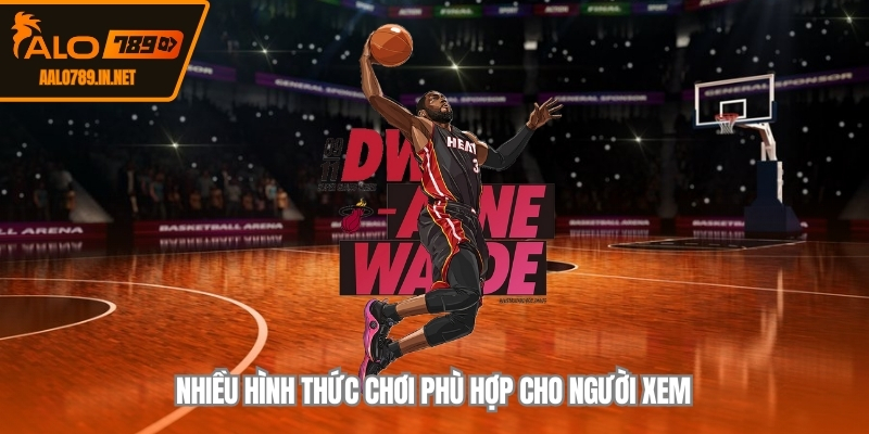 Nhiều hình thức chơi phù hợp cho người xem