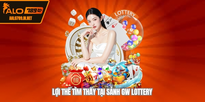 Lợi thế tìm thấy tại sảnh GW lottery