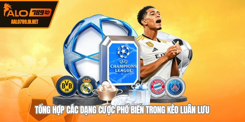 Tổng hợp các dạng cược phổ biến trong kèo luân lưu