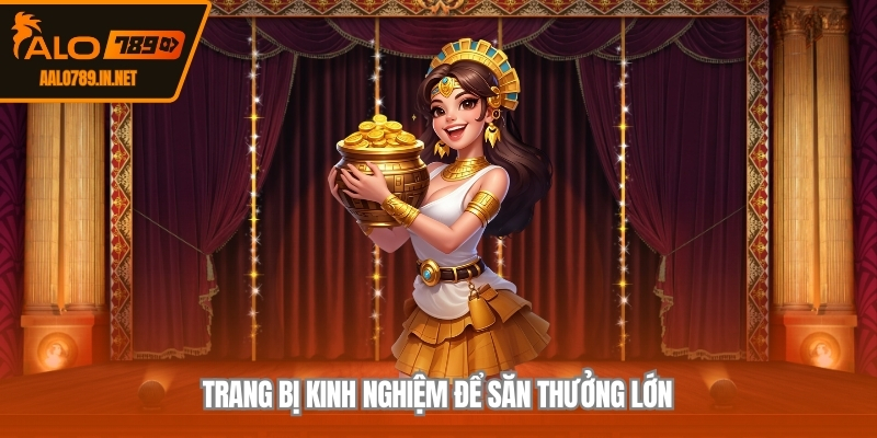 Trang bị kinh nghiệm để săn thưởng lớn