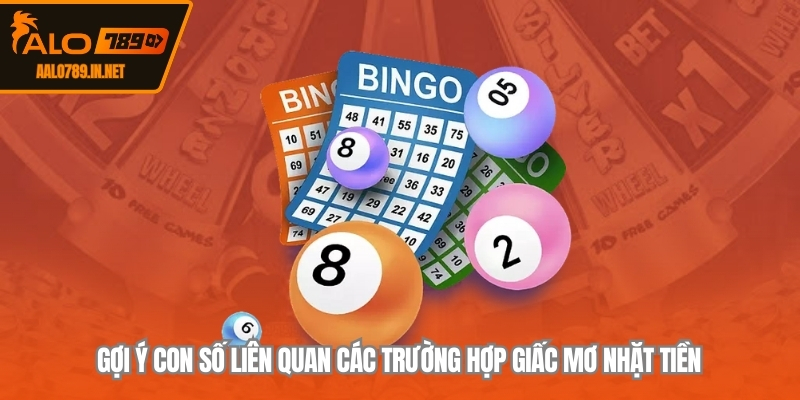 Gợi ý con số liên quan các trường hợp giấc mơ nhặt tiền