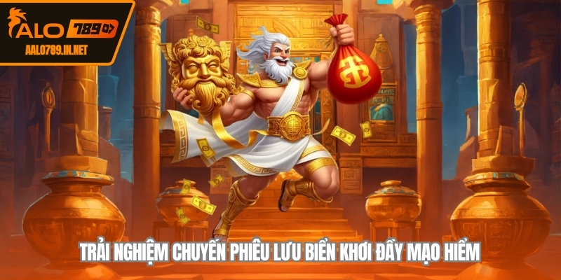 Trải nghiệm chuyến phiêu lưu biển khơi đầy mạo hiểm